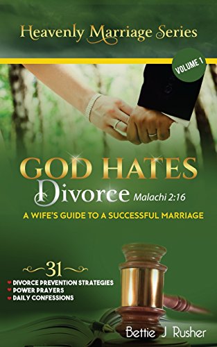 Beispielbild fr GOD HATES DIVORCE Malachi 2:16: A Wife's Guide to a Successful Marriage: Volume 1 (The Heavenly Marriage Series) zum Verkauf von Better World Books