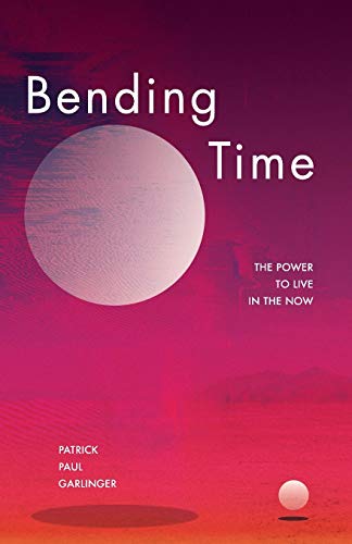 Stock image for Bending Time: The Power to Live in the Now for sale by BooksRun