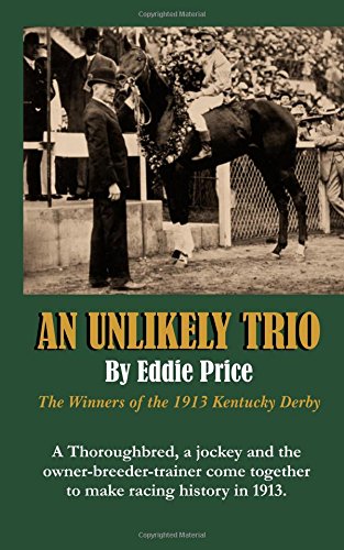 Imagen de archivo de An Unlikely Trio: The Winners of the 1913 Kentucky Derby a la venta por HPB-Diamond