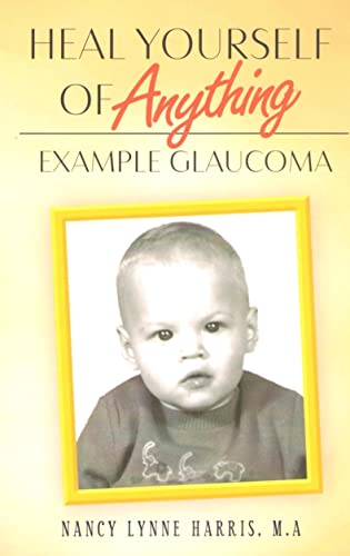 Beispielbild fr Heal Yourself of Anything Example Glaucoma zum Verkauf von GF Books, Inc.