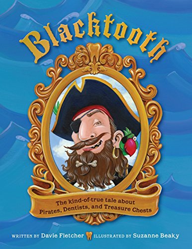 Stock image for Blacktooth: The Kind of True Tale of Pirates, Dentists, and Treasure Chests (The Tooth Trilogy) for sale by Books Unplugged
