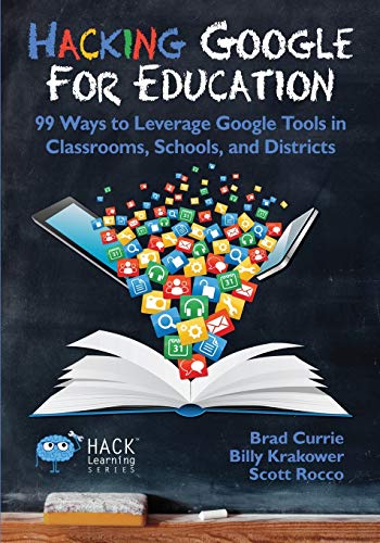 Beispielbild fr Hacking Google for Education : 99 Ways to Leverage Google Tools in Classrooms, Schools, and Districts zum Verkauf von Better World Books