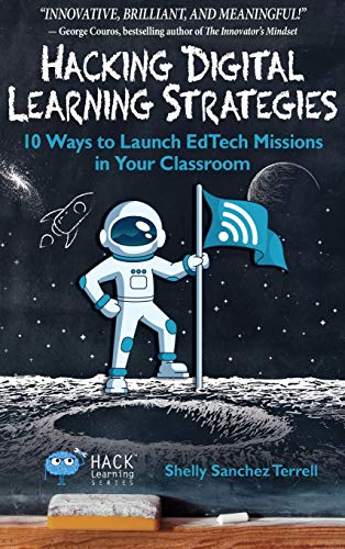 9780998570563: Hacking Digital Learning Strategies: 10 Ways to Launch EdTech Missions in your Classroom: 13