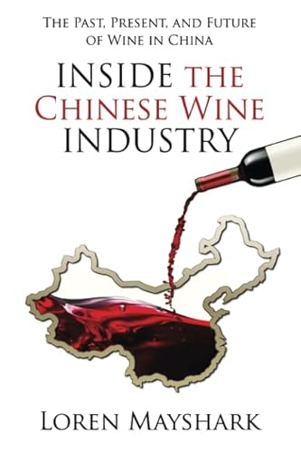 Stock image for Inside the Chinese Wine Industry: The Past, Present, and Future of Wine in China for sale by SecondSale