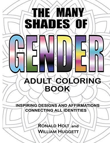 Stock image for The Many Shades of Gender Adult Coloring Book: Inspiring Designs And Affirmations Connecting All Identities for sale by BooksRun