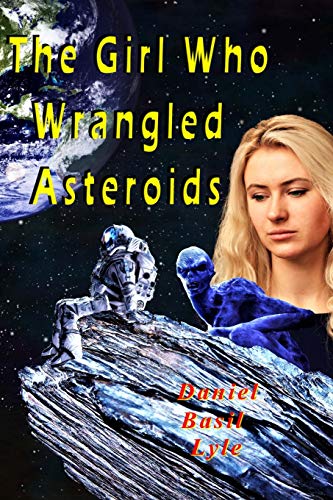 Beispielbild fr The Girl Who Wrangled Asteroids zum Verkauf von THE SAINT BOOKSTORE