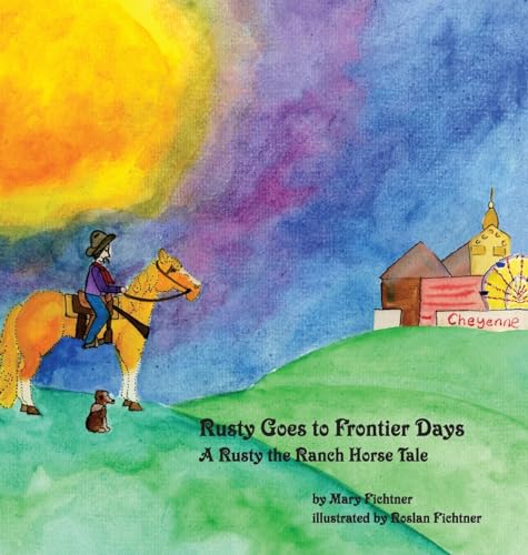 Imagen de archivo de Rusty Goes to Frontier Days: A Rusty the Ranch Horse Tale a la venta por Your Online Bookstore