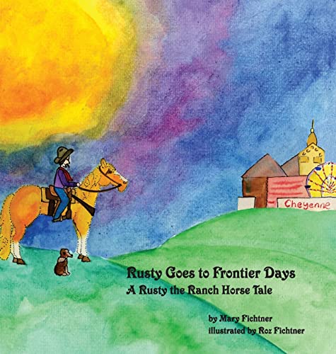 Stock image for Rusty Goes to Frontier Days: A Rusty the Ranch Horse Tale for sale by Your Online Bookstore