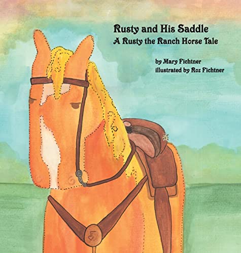 Imagen de archivo de Rusty and His Saddle : A Rusty the Ranch Horse Tale a la venta por Better World Books: West