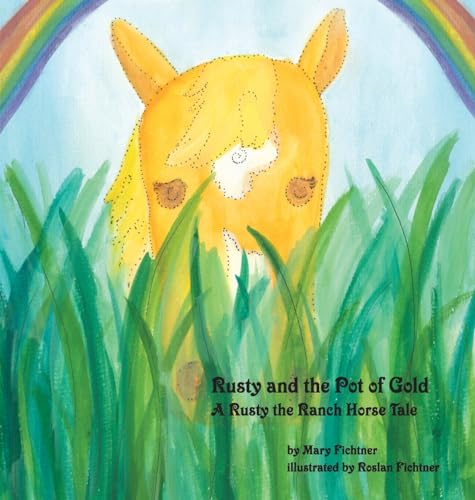 Imagen de archivo de Rusty and the Pot of Gold: A Rusty the Ranch Horse Tale a la venta por Books From California