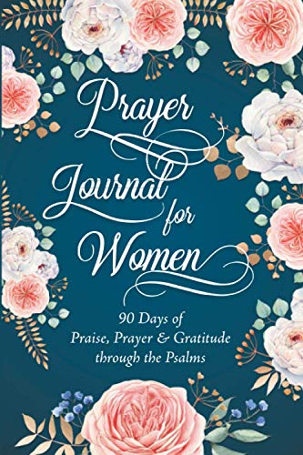 Stock image for Prayer Journal for Women: 90 Days of Praise, Prayer & Gratitude through the Psalms for sale by GF Books, Inc.