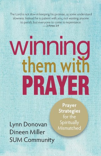 Stock image for Winning Them With Prayer: Prayer Strategies for the Spiritually Mismatched for sale by SecondSale