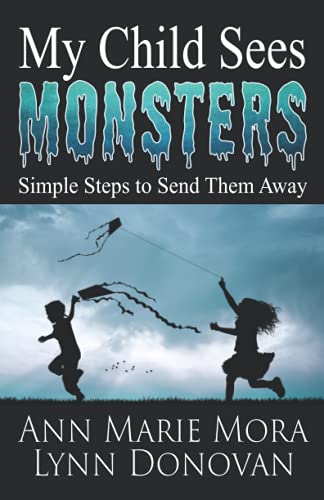 Imagen de archivo de My Child Sees Monsters: Simple Steps to Send Them Away a la venta por SecondSale
