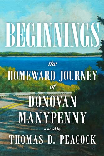 Beispielbild fr Beginnings: The Homeward Journey of Donovan Manypenny zum Verkauf von Buchpark