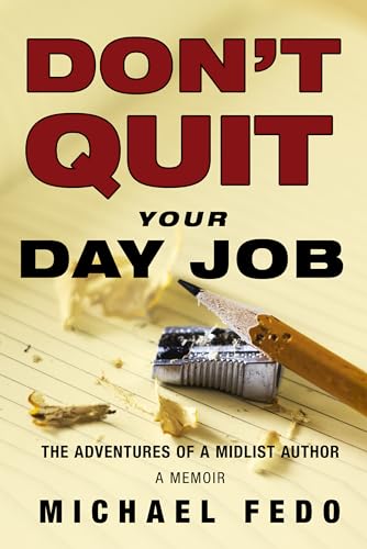 9780998601069: Don't Quit Your Day Job: The Adventures of a Midlist Author