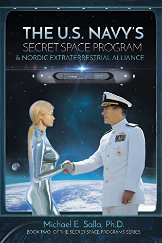 Stock image for The US Navys Secret Space Program and Nordic Extraterrestrial Alliance (Secret Space Programs) for sale by Goodwill Books