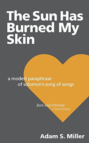 Stock image for The Sun Has Burned My Skin: A Modest Paraphrase of Solomon's Song of Songs for sale by Jenson Books Inc