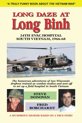 Stock image for Long Daze at Long Binh: The humorous adventures of two Wisconsin draftees trained as combat medics and sent off to set up a field hospital in South Vietnam for sale by BooksRun