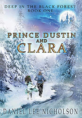 Stock image for Prince Dustin and Clara: Deep in the Black Forest (Volume 1) for sale by ThriftBooks-Dallas