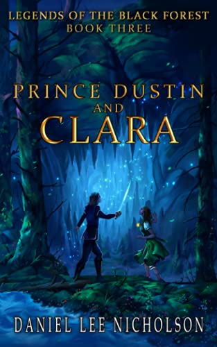 Stock image for Prince Dustin and Clara : Legends of the Black Forest (Book Three) for sale by Better World Books