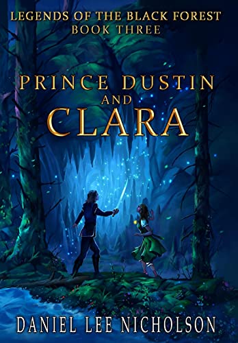 Stock image for Prince Dustin and Clara: Legends of the Black Forest (Book Three) for sale by Big River Books