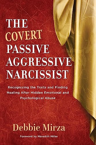 9780998621340: The Covert Passive-Aggressive Narcissist: Recognizing the Traits and Finding Healing After Hidden Emotional and Psychological Abuse: 1 (The Narcissism Series)