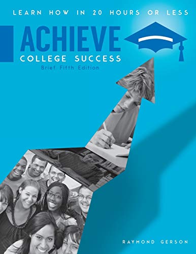 9780998622309: Achieve College Success: Learn How in 20 Hours or Less, Brief Fifth Edition