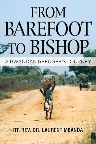 Beispielbild fr From Barefoot to Bishop: A Rwandan Refugees Journey zum Verkauf von Goodwill of Colorado