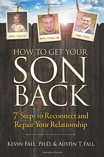 Stock image for How to Get Your Son Back: 7 Steps to Reconnect and Repair Your Relationship for sale by Better World Books