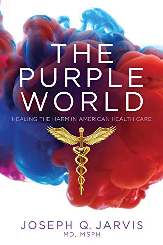 Imagen de archivo de The Purple World: Healing the Harm in American Health Care (Jarvis on Health Care) a la venta por Jenson Books Inc