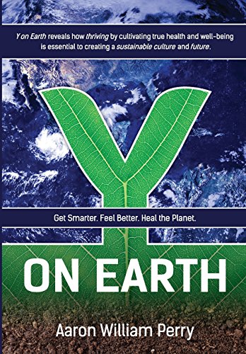 Beispielbild fr Y on Earth: Get Smarter. Feel Better. Heal the Planet. zum Verkauf von SecondSale