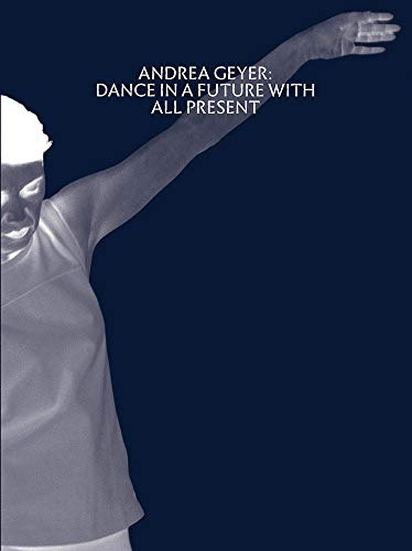 9780998632681: Andrea Geyer: Dance in a Future With All Present