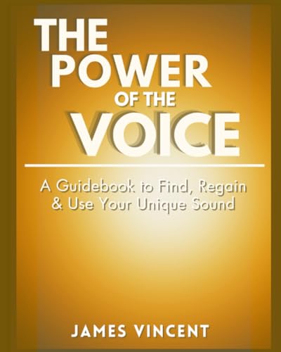 Beispielbild fr The Power of the Voice Guidebook: A Guidebook to Find, Regain, and Use Your Unique Sound zum Verkauf von THE SAINT BOOKSTORE
