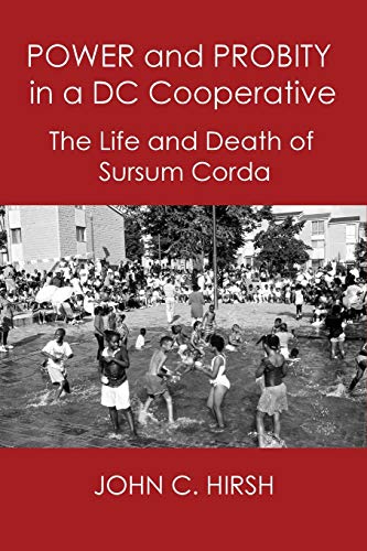 Beispielbild fr Power and Probity in a DC Cooperative: The Life and Death of Sursum Corda zum Verkauf von HPB-Red