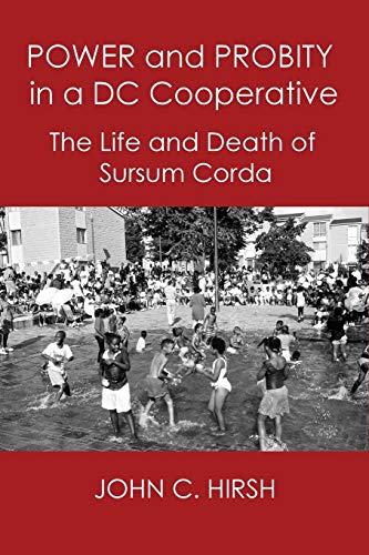 9780998643380: Power and Probity in a DC Cooperative: The Life and Death of Sursum Corda