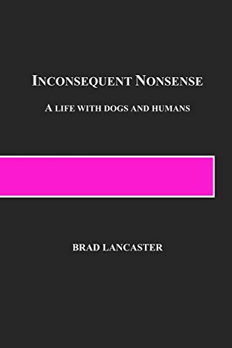Beispielbild fr Inconsequent Nonsense: A Life with Dogs and Humans zum Verkauf von SecondSale
