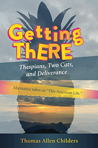Imagen de archivo de Getting There: Thespians, Two Cats, and Deliverance a la venta por SecondSale