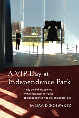 Imagen de archivo de A VIP Day at Independence Park: A day behind the scenes with a Volunteer-In-Parks at Independence National Historical Park a la venta por BooksRun