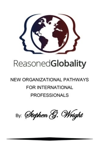 Imagen de archivo de Reasoned Globality: New Organizational Pathways for International Professionals a la venta por Revaluation Books