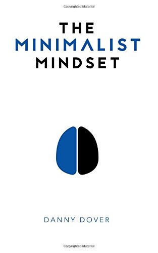 Beispielbild fr The Minimalist Mindset: The Practical Path to Making Your Passions a Priority and to Retaking Your Freedom zum Verkauf von SecondSale
