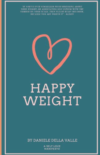 Beispielbild fr Happy Weight: Unlocking Body Confidence Through Bioindividual Nutrition and Mindfulness zum Verkauf von Better World Books