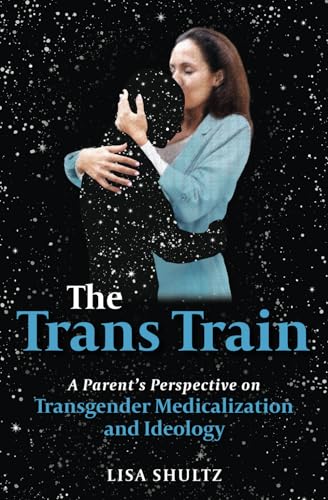 9780998650982: The Trans Train: A Parent's Perspective on Transgender Medicalization and Ideology