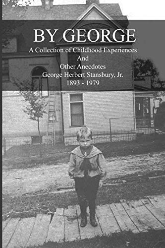 Imagen de archivo de By George - A Collection of Childhood Experiences and Other Anecdotes a la venta por California Books