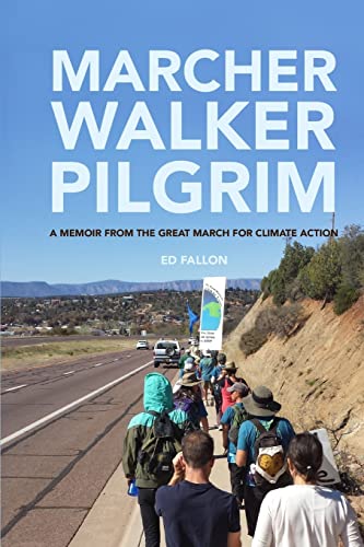 Beispielbild fr Marcher, Walker, Pilgrim: A Memoir from the Great March for Climate Action zum Verkauf von Andrew's Books