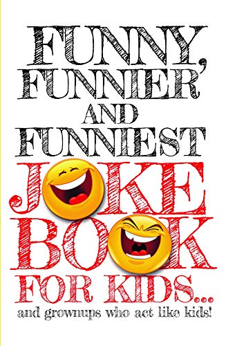 Stock image for Funny, Funnier, and Funniest Joke Book For Kids for sale by Gulf Coast Books