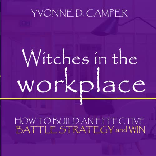 Beispielbild fr Witches in the Workplace : How to Build an Effective Battle Strategy and Win zum Verkauf von Better World Books
