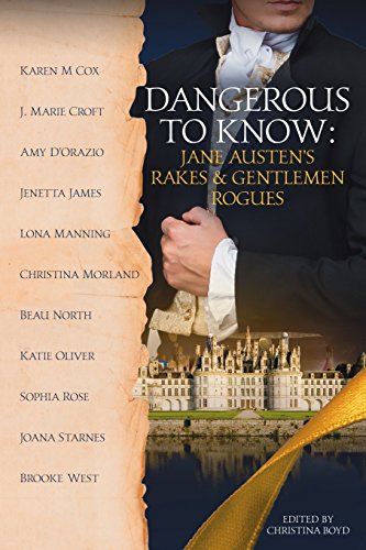 Beispielbild fr Dangerous to Know: Jane Austen's Rakes & Gentlemen Rogues (The Quill Collective) zum Verkauf von GF Books, Inc.