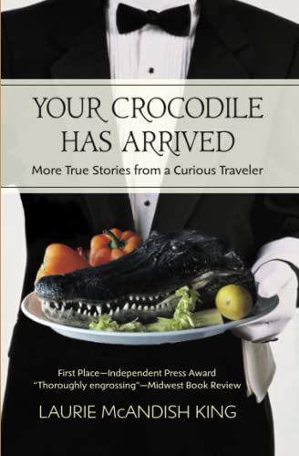 Beispielbild fr Your Crocodile has Arrived: More true stories from a curious traveler zum Verkauf von SecondSale