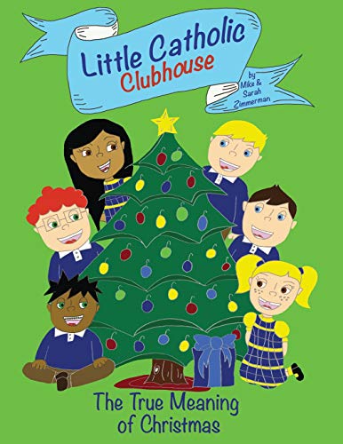 Beispielbild fr Little Catholic Clubhouse: The True Meaning of Christmas zum Verkauf von Big River Books