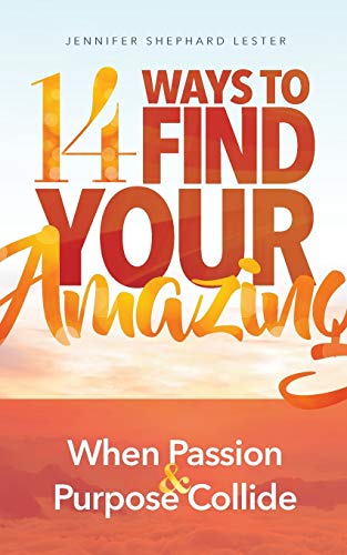 9780998669410: 14 Ways to Find Your Amazing: When Passion and Purpose Collide